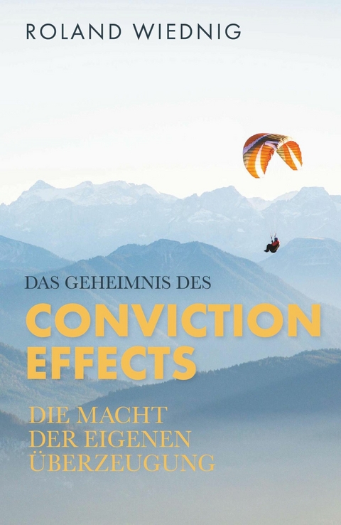 Das Geheimnis des Conviction Effects -  Roland Wiednig