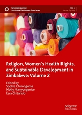 Religion, Women&rsquo;s Health Rights, and Sustainable Development in Zimbabwe: Volume 2 - 