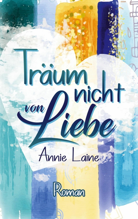 Tr&auml;um nicht von Liebe - Annie Laine
