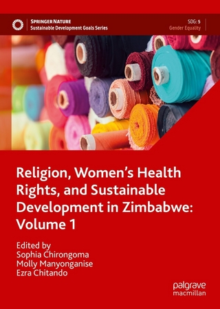 Religion, Women’s Health Rights, and Sustainable Development in Zimbabwe: Volume 1
