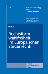 Rechtsformwahlfreiheit im Europ&auml;ischen Steuerrecht - Arne Friese