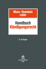 Handbuch K&uuml;ndigungsrecht - Werner M. Mues, Ernst Eisenbeis, J&ouml;rg Laber