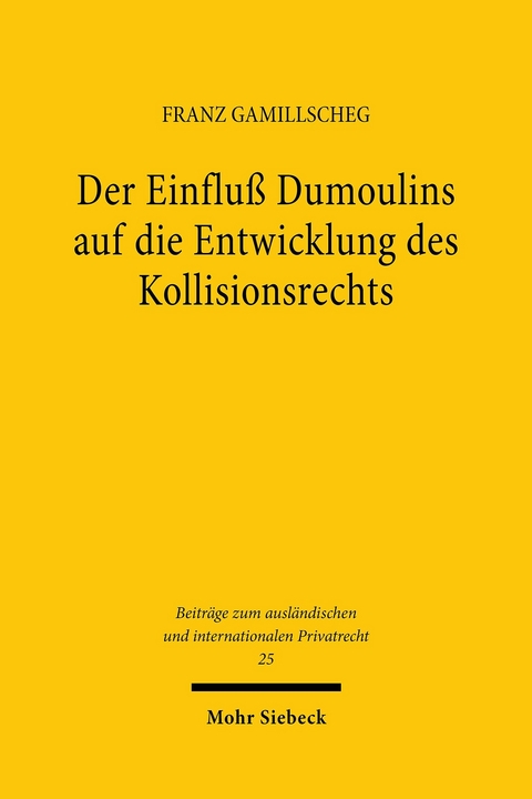 Der Einflu&szlig; Dumoulins auf die Entwicklung des Kollisionsrechts -  Franz Gamillscheg
