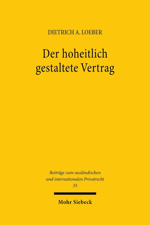 Der hoheitlich gestaltete Vertrag -  Dietrich A. Loeber