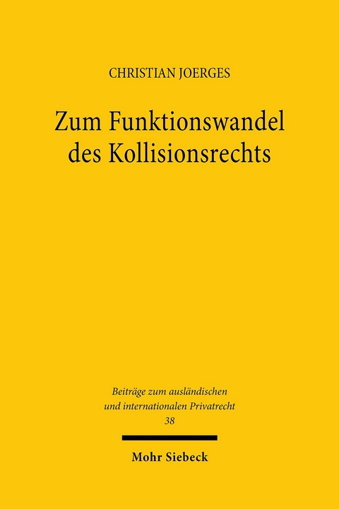 Zum Funktionswandel des Kollisionsrechts -  Christian Joerges