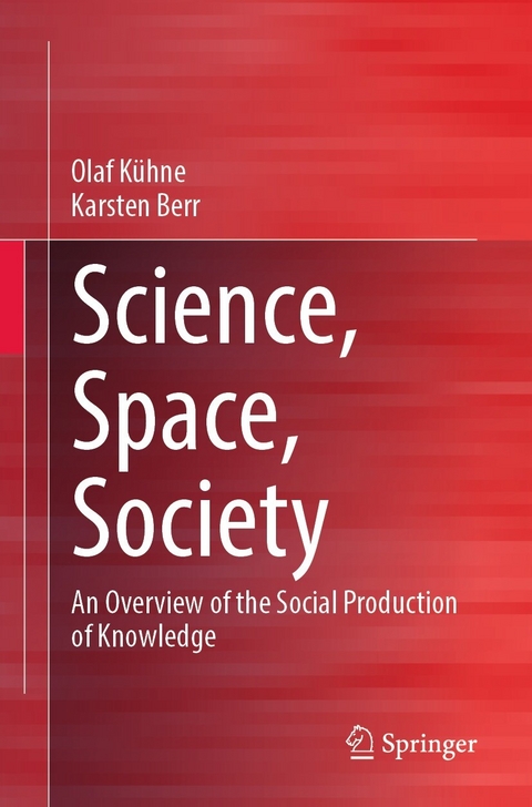 Science, Space, Society - Olaf K&uuml;hne, Karsten Berr