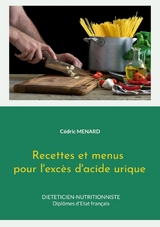Recettes et menus pour l'exc&egrave;s d'acide urique. - C&eacute;dric Menard