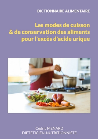 Dictionnaire des modes de cuisson et de conservation des aliments pour l'excès d'acide urique.