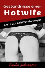 Gest&auml;ndnisse einer Hotwife - Emilia Johansson