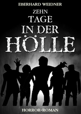 Zehn Tage in der H&ouml;lle - Eberhard Weidner