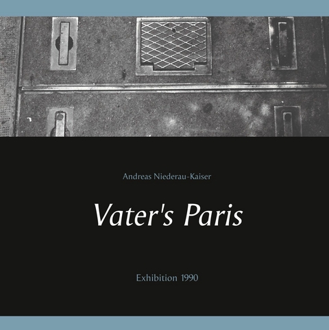 Vater's Paris - Andreas Niederau-Kaiser