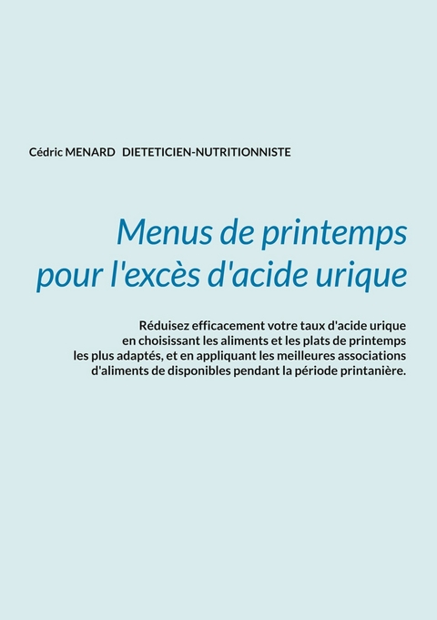 Menus de printemps pour l'exc&egrave;s d'acide urique. - C&eacute;dric Menard