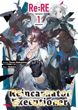 Re:RE  Reincarnator Executioner: Volume 1 -  Ryuu Nakajima