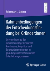 Rahmenbedingungen der Entscheidungsfindung bei Gr&uuml;nder:innen - Sebastian L. Gr&uuml;ner