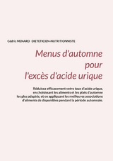 Menus d'automne pour l'exc&egrave;s d'acide urique. - C&eacute;dric Menard