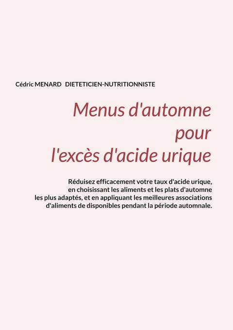 Menus d'automne pour l'exc&egrave;s d'acide urique. - C&eacute;dric Menard