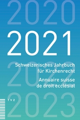 Schweizerisches Jahrbuch f&uuml;r Kirchenrecht / Annuaire suisse de droit eccl&eacute;sial 2021 - 