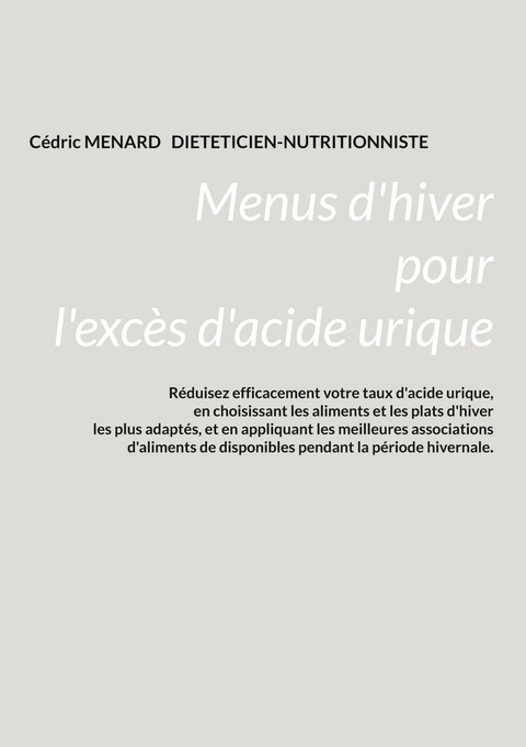 Menus d'hiver pour l'exc&egrave;s d'acide urique. - C&eacute;dric Menard