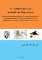 Der Erkenntnisgewinn zahn&auml;rztlicher Dissertationen - Alexander Haselhorst
