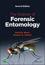 The Science of Forensic Entomology - David B. Rivers, Gregory A. Dahlem