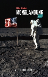 Die Akte: MONDLANDUNG | Alles Fake? - A. T. Productions