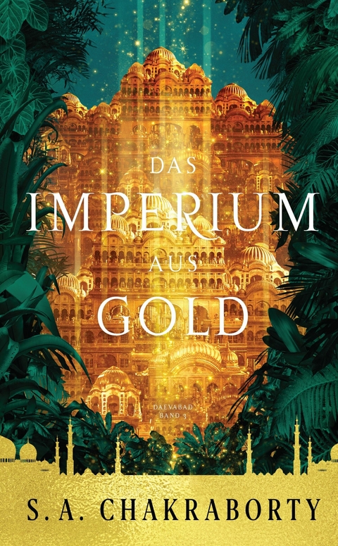 Das Imperium aus Gold - Daevabad Band 3 - S. A. Chakraborty