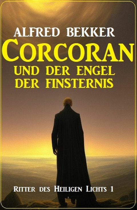 Corcoran und der Engel des Todes: Ritter des Heiligen Lichts 1 -  Alfred Bekker