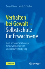 Verhalten bei Gewalt – Selbstschutz für Erwachsene - Swen Körner, Mario S. Staller
