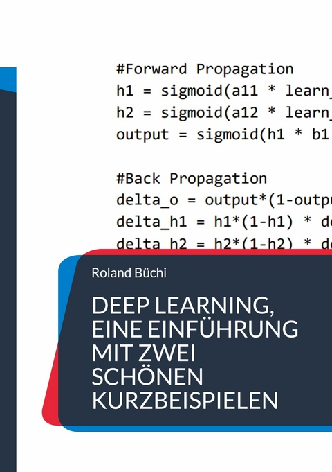 Deep Learning, eine Einf&uuml;hrung mit zwei sch&ouml;nen Kurzbeispielen -  Roland B&uuml;chi