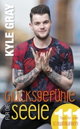 Gl&uuml;cksgef&uuml;hle f&uuml;r die Seele -  Kyle Gray