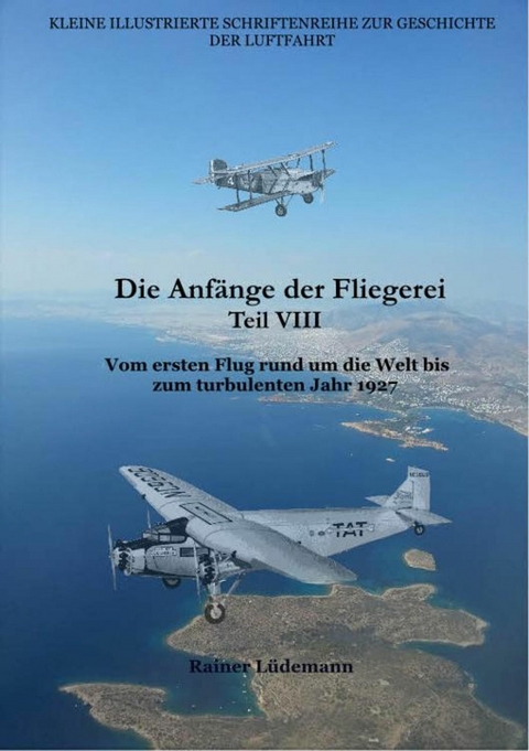 Die Anf&auml;nge der Fliegerei Teil VIII - Rainer L&uuml;demann