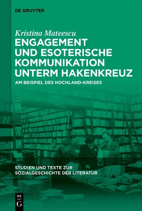 Engagement und esoterische Kommunikation unterm Hakenkreuz -  Kristina Mateescu