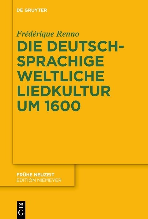 Die deutschsprachige weltliche Liedkultur um 1600 -  Fr&eacute;d&eacute;rique Renno