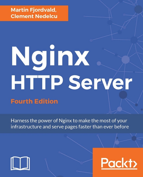 Nginx HTTP Server - Fourth Edition -  Nedelcu Clement Nedelcu,  Fjordvald Martin Fjordvald