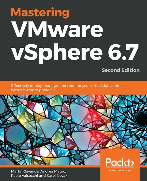Mastering VMware vSphere 6.7 -  Mauro Andrea Mauro,  Novak Karel Novak,  Gavanda Martin Gavanda,  Valsecchi Paolo Valsecchi