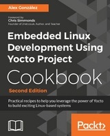 Embedded Linux Development Using Yocto Project Cookbook - Second Edition -  Gonzalez Alex Gonzalez