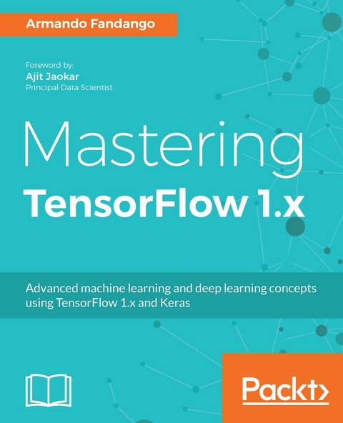 Mastering TensorFlow 1.x -  Fandango Armando Fandango