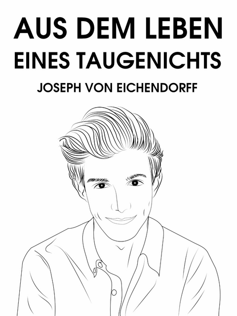 Aus dem Leben eines Taugenichts - Joseph von Eichendorff