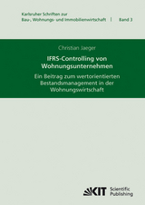 IFRS-Controlling von Wohnungsunternehmen : ein Beitrag zum wertorientierten Bestandsmanagement in der Wohnungswirtschaft - Christian Jaeger