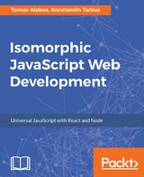 Isomorphic JavaScript Web Development - Tomas Alabes, Konstantin Tarkus