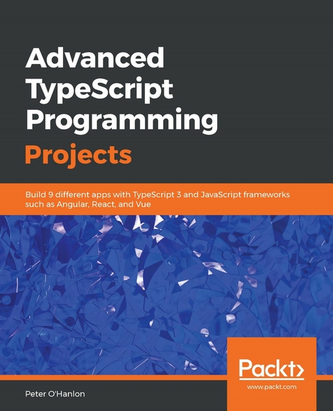 Advanced TypeScript Programming Projects -  O'Hanlon Peter O'Hanlon