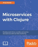 Microservices with Clojure -  Kumar Anuj Kumar