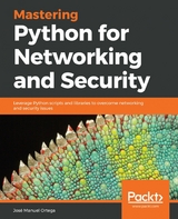 Mastering Python for Networking and Security -  Jose Ortega