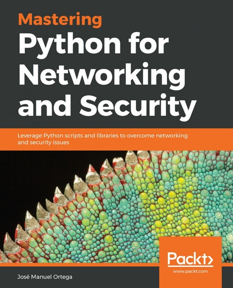 Mastering Python for Networking and Security -  Jose Ortega
