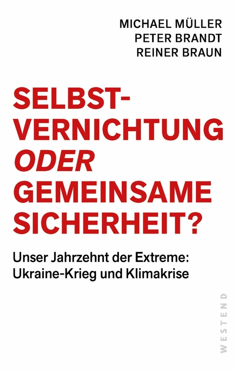 Selbstvernichtung oder Gemeinsame Sicherheit - Michael M&uuml;ller, Peter Brandt, Reiner Braun