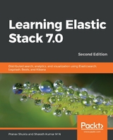 Learning Elastic Stack 7.0 -  Shukla Pranav Shukla,  Kumar M N Sharath Kumar M N