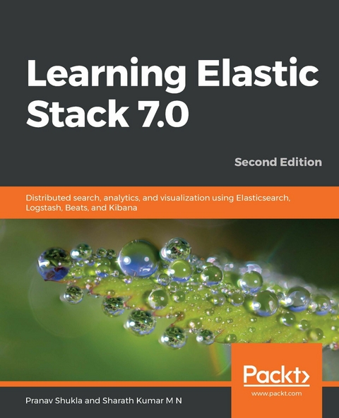 Learning Elastic Stack 7.0 -  Shukla Pranav Shukla,  Kumar M N Sharath Kumar M N