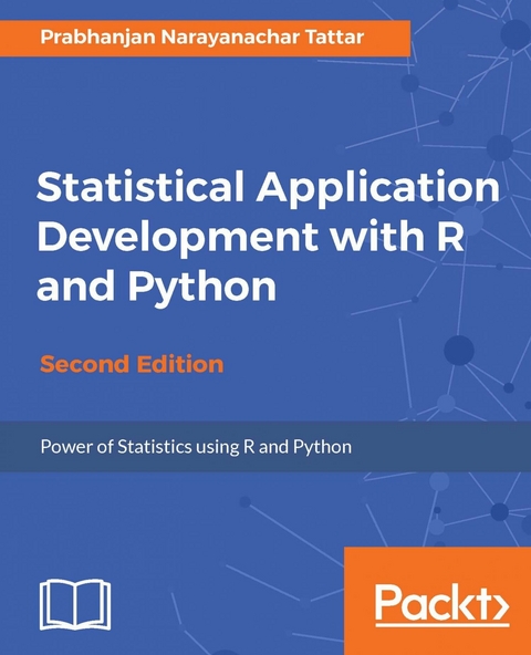 Statistical Application Development with R and Python - Second Edition -  Tattar Prabhanjan Narayanachar Tattar