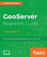 GeoServer Beginner's Guide - Second Edition -  Iacovella Stefano Iacovella