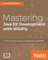 Mastering Java EE Development with WildFly -  Stancapiano Luca Stancapiano